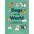 Dogs of the World: A Gallery of Pups from Purebreds to Mutts [A Dog Breed Book] - Hardcover