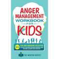 Anger Management Workbook for Kids - 50+ Fun and Engaging Activities to Help Children Regain Control and Become Calmer and Happier - Hardcover