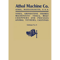 Athol Machine Co. Vises, Grindstone Frames, Machinists' Tools, Meat Choppers and Presses, Animal Tethers, Castings: Catalogue No. 31 - Paperback