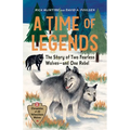 A Time of Legends: The Story of Two Fearless Wolves--And One Rebel - Hardcover