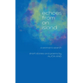 Echoes from an Island: A Woman's Search, Short Stories and Poems - Paperback