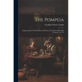 The Pompeia: A Reproduction Of The House Of Pansa, In Pompeii, Buried By Vesuvius, A.d. 79 - Paperback