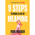 9 Steps to Build a Life of Meaning: How to Unlock Your Mind, Happiness, Power, and Your Enemy's Demise - Hardcover
