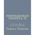 Middle & High Grades 6-12: A Social Dance Unit for Schools - Paperback