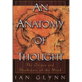 An Anatomy of Thought: The Origin and Machinery of the Mind - Paperback