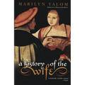A History of the Wife - Paperback