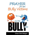 Prayer for the Bully Victims and the Bully Too - Paperback