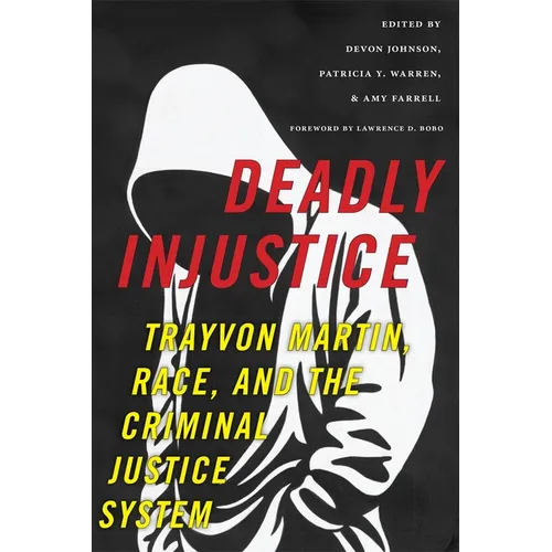 Deadly Injustice: Trayvon Martin, Race, and the Criminal Justice System - Hardcover