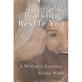 Walking Beside You, A widow's journey - Paperback