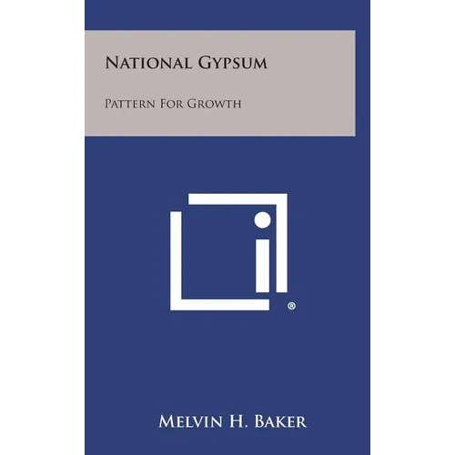National Gypsum: Pattern for Growth - Hardcover