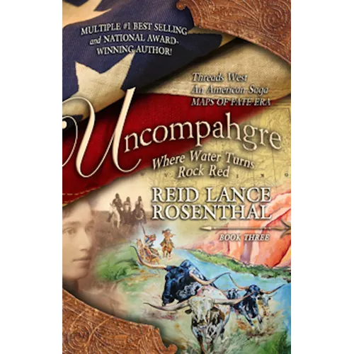 Uncompahgre: Where Water Turns Rock Red (Threads West, an American Saga Book 3) - Paperback