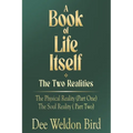 A Book of Life Itself-The Two Realities: The Physical Reality (Part One) / The Soul Reality (Part Two) - Paperback
