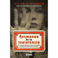 Hermanas de la Resistencia / Sisters in Resistance: How a German Spy, a Banker's Wife, and Mussolini's Daughter Outwitted the Nazis - Paperback