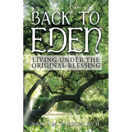 Back to Eden: Living Under the Original Blessing - Paperback