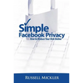 Simple Facebook Privacy: How to Reduce Your Risk Online - Paperback