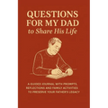Questions for My Dad to Share His Life: A Guided Journal with Prompts, Reflections and Family Activities to Preserve Your Father's Legacy - Hardcover