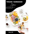 Vegan Ramadan recipe cook book: over 70 delicious vegan recipes, for suhoor, Iftar, and Eid for the holy month - Paperback