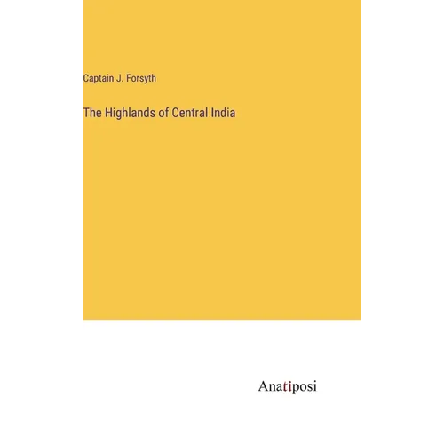 The Highlands of Central India - Hardcover