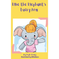 Ellie the Elephant's Lucky Arm - Hardcover
