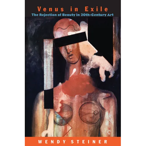 Venus in Exile: The Rejection of Beauty in Twentieth-Century Art - Paperback