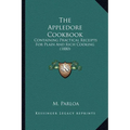 The Appledore Cookbook: Containing Practical Receipts For Plain And Rich Cooking (1880) - Paperback