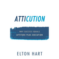 Atticution: Why Success Equals Attitude Plus Execution - Paperback