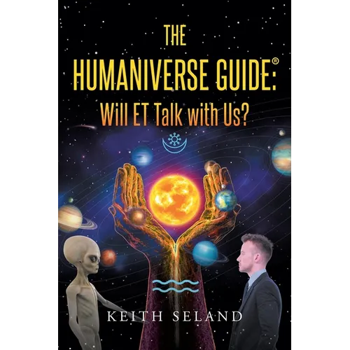 The Humaniverse Guide: Will ET Talk with Us? - Paperback