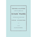 The Music of the Future, a Letter to Frederic Villot, by Richard Wagner, Translated by Edward Dannreuther. (Facsimile of 1873 edition). - Paperback