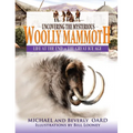 Uncovering the Mysterious Woolly Mammoth: Life at the End of the Great Ice Age - Paperback