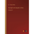 The Fight for the Republic in China: in large print - Paperback