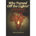 Who Turned Off The Lights?: A Look Deep Inside the GIANT of Africa from the Eyes of a Black American - Paperback