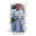 Malaika's Faith: A powerful memoir on holding onto faith in the midst of pain, fear and loss. - Paperback