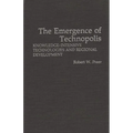 The Emergence of Technopolis: Knowledge-Intensive Technologies and Regional Development - Hardcover
