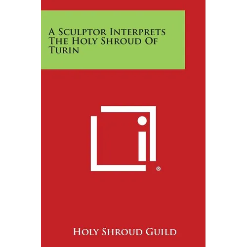 A Sculptor Interprets the Holy Shroud of Turin - Paperback