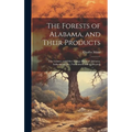The Forests of Alabama, and Their Products; The Grasses, and Other Forage Plants of Alabama, Indigeneous [sic] Naturalized, and Cultivated] - Hardcover
