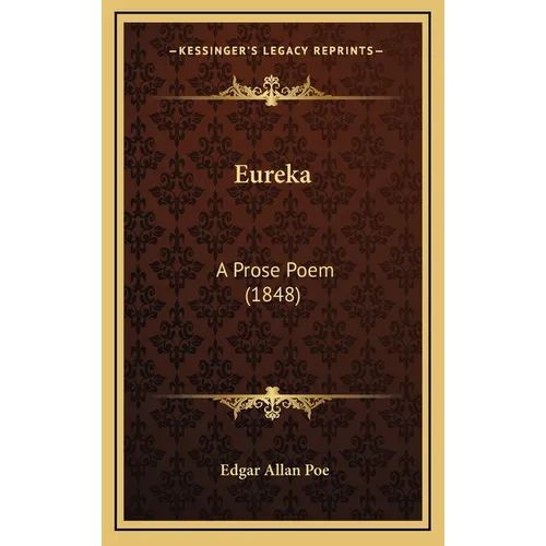 Eureka: A Prose Poem (1848) - Hardcover