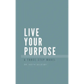 Live Your Purpose: A Three Step Model - Hardcover