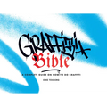 Graffiti Bible: A Complete Guide on How to Do Graffiti - Paperback