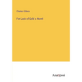 For Lack of Gold a Novel - Paperback