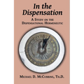 In the Dispensation: A Study on the Dispensational Hermeneutic - Paperback