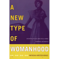 A New Type of Womanhood: Discursive Politics and Social Change in Antebellum America - Paperback