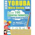 Learn Yoruba While Having Fun! - For Beginners: Easy to Intermediate - Study 100 Essential Thematics with Word Search Puzzles - Vol.1 - Paperback