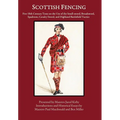 Scottish Fencing: Five 18th Century Texts on the Use of the Small-sword, Broadsword, Spadroon, Cavalry Sword, and Highland Battlefield Tactics - Hardcover