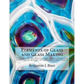 Elements of Glass and Glass Making: A Treatise For The Practical Glass Maker, Comprising Facts, Figures, Receipts nd Formulas for Glass Making - Paperback