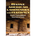 Native American Landmarks and Festivals: A Traveler's Guide to Indigenous United States and Canada - Paperback