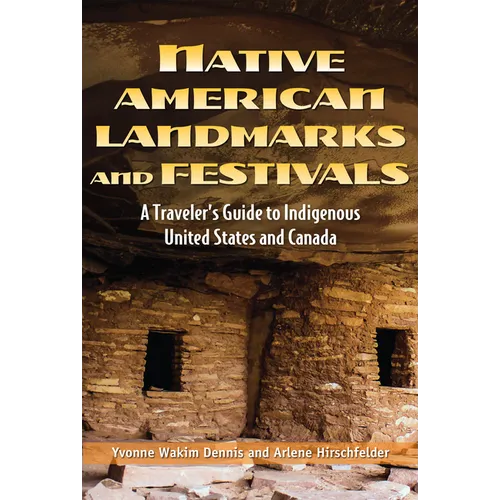 Native American Landmarks and Festivals: A Traveler's Guide to Indigenous United States and Canada - Paperback