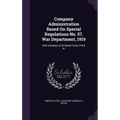 Company Administration Based On Special Regulations No. 57, War Department, 1919: With Samples of All Blank Forms Filled In - Hardcover