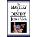 The Mastery of Destiny - Hardcover