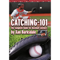 Catching-101: The Complete Guide for Baseball Catchers - Hardcover