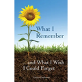 What I Remember ... and What I Wish I Could Forget - Paperback